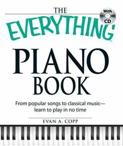 USED-The Everything Piano Book with CD: From popular songs to classical music - learn to play in no time (Everything (Music)) by Evan A. Copp (Paperback)