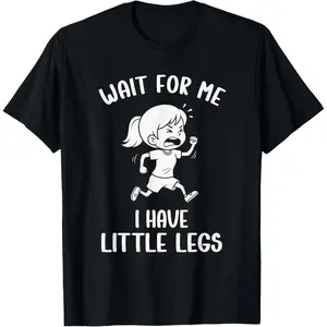100 Percent Cotton Humorous Short Legs Meme Women Wait For Me T Shirt