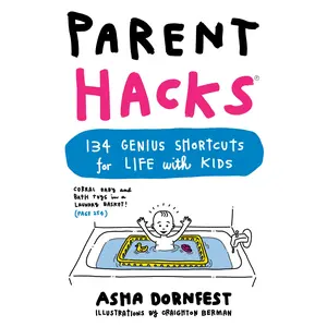 Parent Hacks by Asha Dornfest, Craighton Berman [Paperback Book]