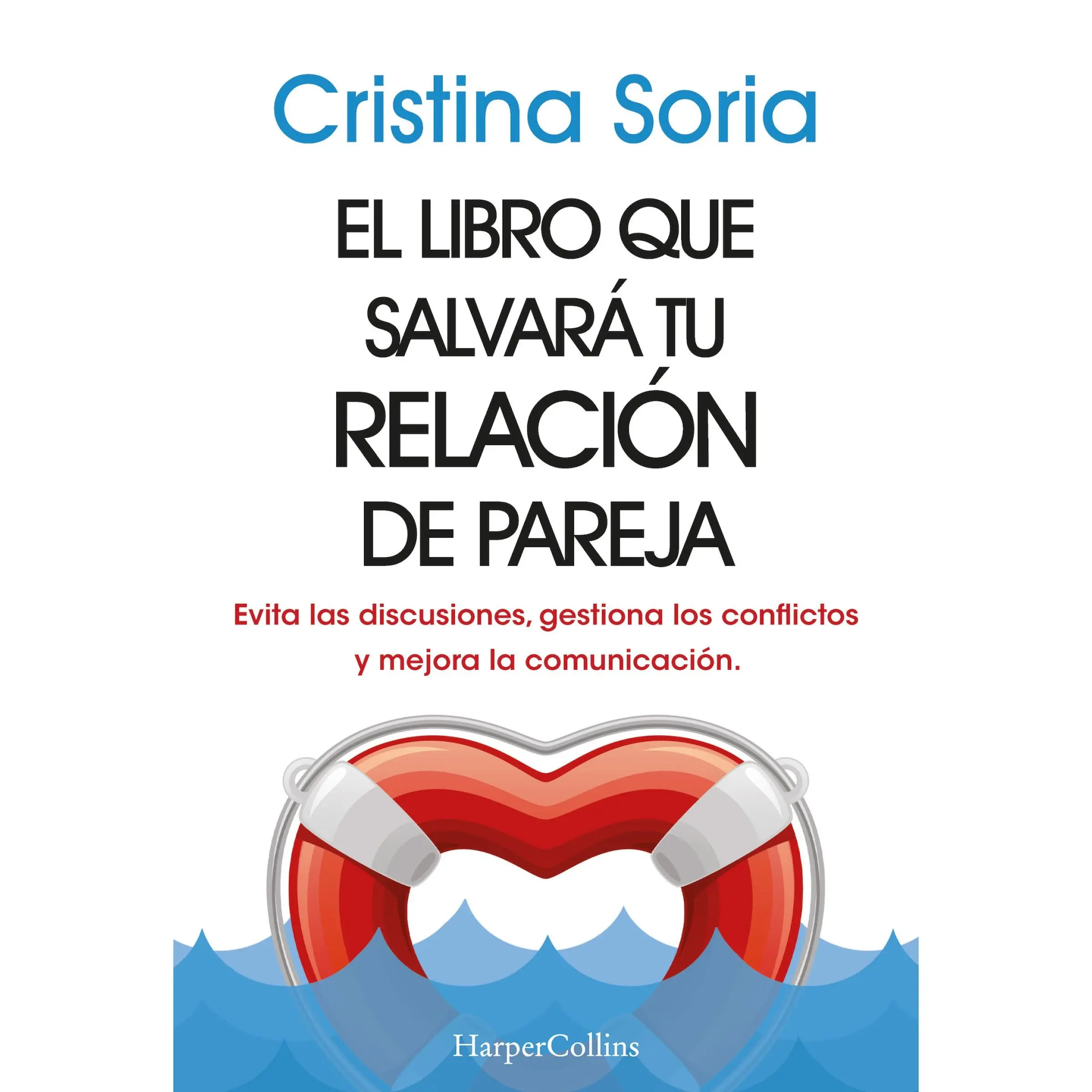 El libro que salvará tu relación de pareja: (The book that will save your relationship - Spanish Edition) Evita las discusiones, gestiona los conflictos y mejora la comunicación (Avoid arguments, manage conflicts and improve communication) by Cristina So
