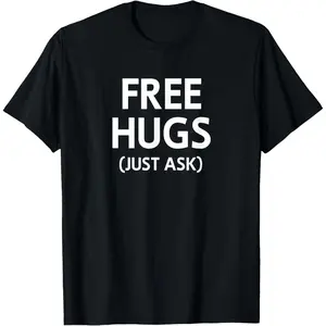 Men's Free Hugs Just Ask, Joke, Funny, Sarcastic, Family T-Shirt