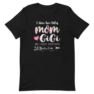 I Have Two Titles Mom And Gigi Shirt Floral Mother's Day T-shirt Cotton Fabric