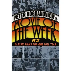 USED-Peter Bogdanovich's Movie of the Week: 52 Classic Films for One Full Year by Bogdanovich, Peter (Paperback)