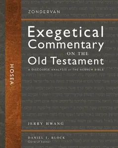 Hosea: A Discourse Analysis of the Hebrew Bible (Zondervan Exegetical Commentary on the Old Testament) by Jerry Hwang||Daniel I. Block [Hardback Book]