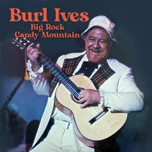Burl Ives - Big Rock Candy Mountain  [COMPACT DISC - CD]