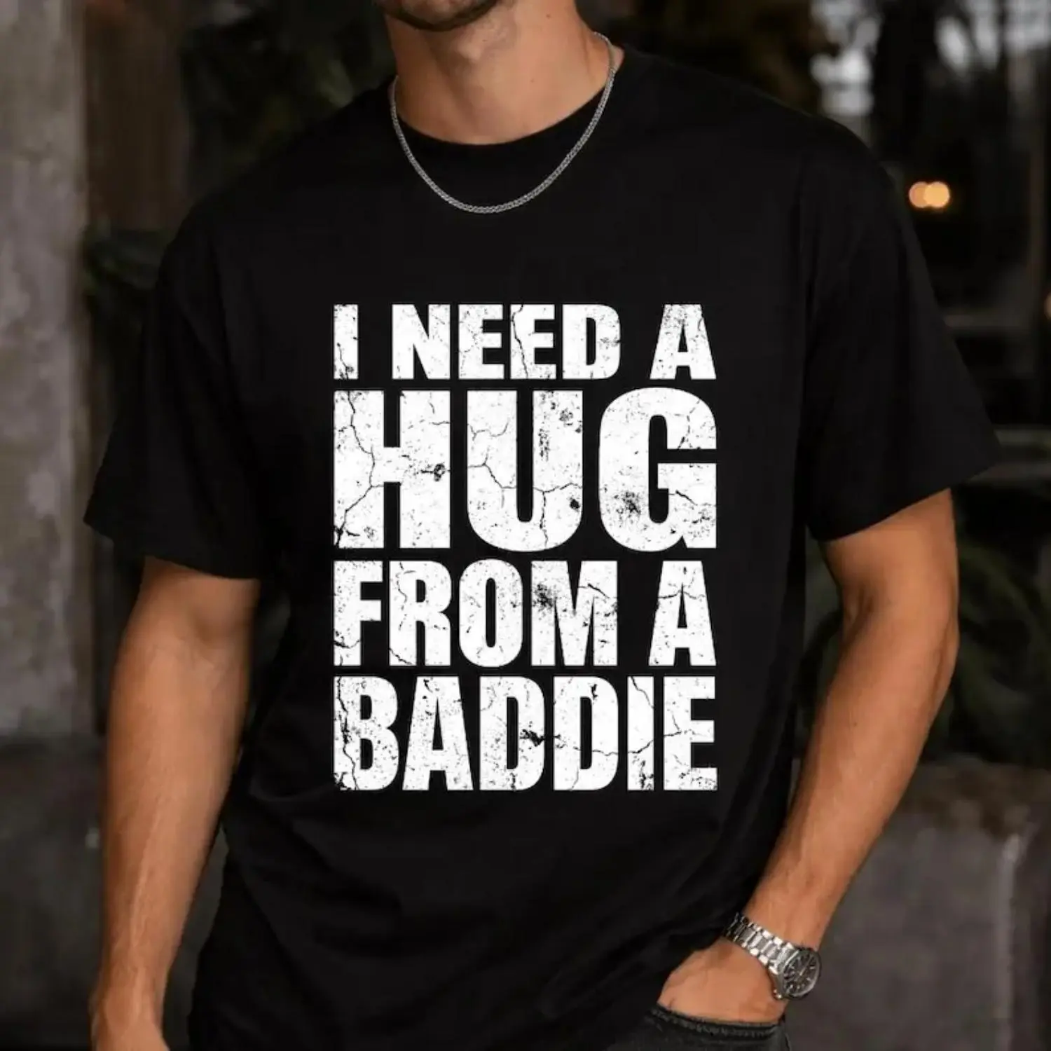 Humorous I Need a Hug from a Baddie TShirt Viral Meme Humor Shirt Sarcastic Quote Tee Trendy Internet Joke Shirt