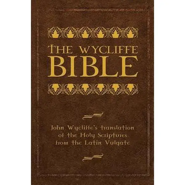The Wycliffe Bible: John Wycliffe's Translation of the Holy Scriptures from the Latin Vulgate -- John Wycliffe, Hardcover