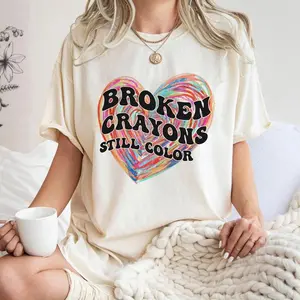 Mental Health Shirt Broken Crayons Still Color Positive Vibes Funny Inspirational Tee Gift For Women