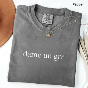Comfort Colors "Dame Un Grr" Soft Viral Phrase Tee, Ultra-Soft Garment-Dyed Cotton, Trendy Everyday Outfit, Gift for Trend Lover, Comfy Statement Shirt