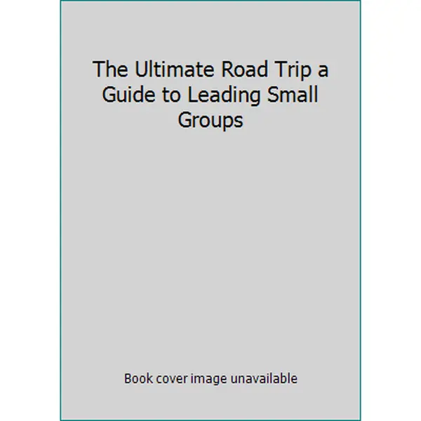 USED-The Ultimate Road Trip a Guide to Leading Small Groups by Campus Crusade for Christ (Paperback)