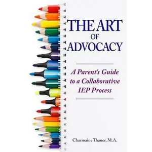 USED-The Art of Advocacy: A Parent's Guide to a Collaborative IEP Process by Thaner, Charmaine L. (Paperback)