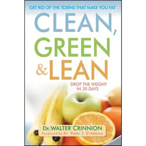 USED-Clean, Green, and Lean: Get Rid of the Toxins That Make You Fat by Crinnion, Walter (Hardcover)