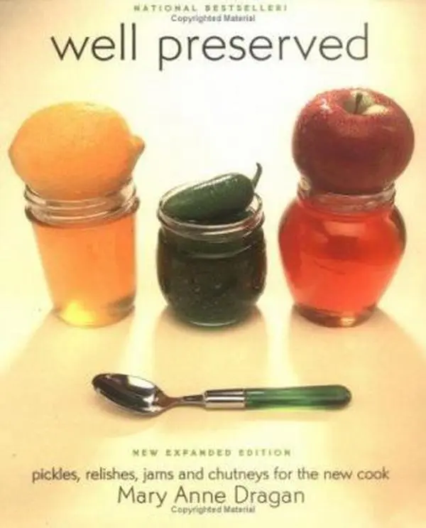 USED-Well Preserved: Pickles, Relishes, Jams, and Chutneys for the New Cook by Mary Anne Dragan (Paperback)