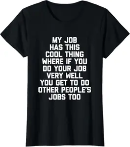 My Job Has This Cool Thing... Funny Saying Office Job Work Vintage Graphic Tees Menswear Casual Cotton Streetwear T Shirts for Women Unisex