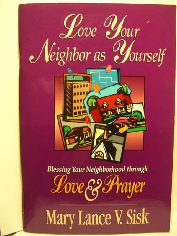 USED Book - Love Your Neighbor As Yourself: Blessing Your Neighborhood Through Love & Prayer by Mary Lance V. Sisk (Paperback)