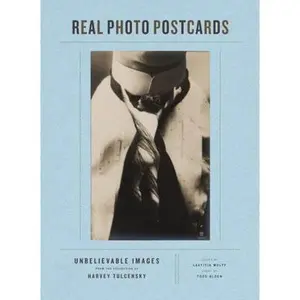 USED-Real Photo Postcards: Unbelievable Images from the Collection of Harvey Tulcensky by Laetitia Wolf (Paperback)