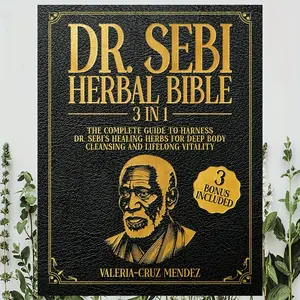 Dr. Sebi Herbal Bible 3-in-1: Detoxify and Cleanse Your Body with Dr. Sebi's Healing Herbs for Lasting Health and Vitality
