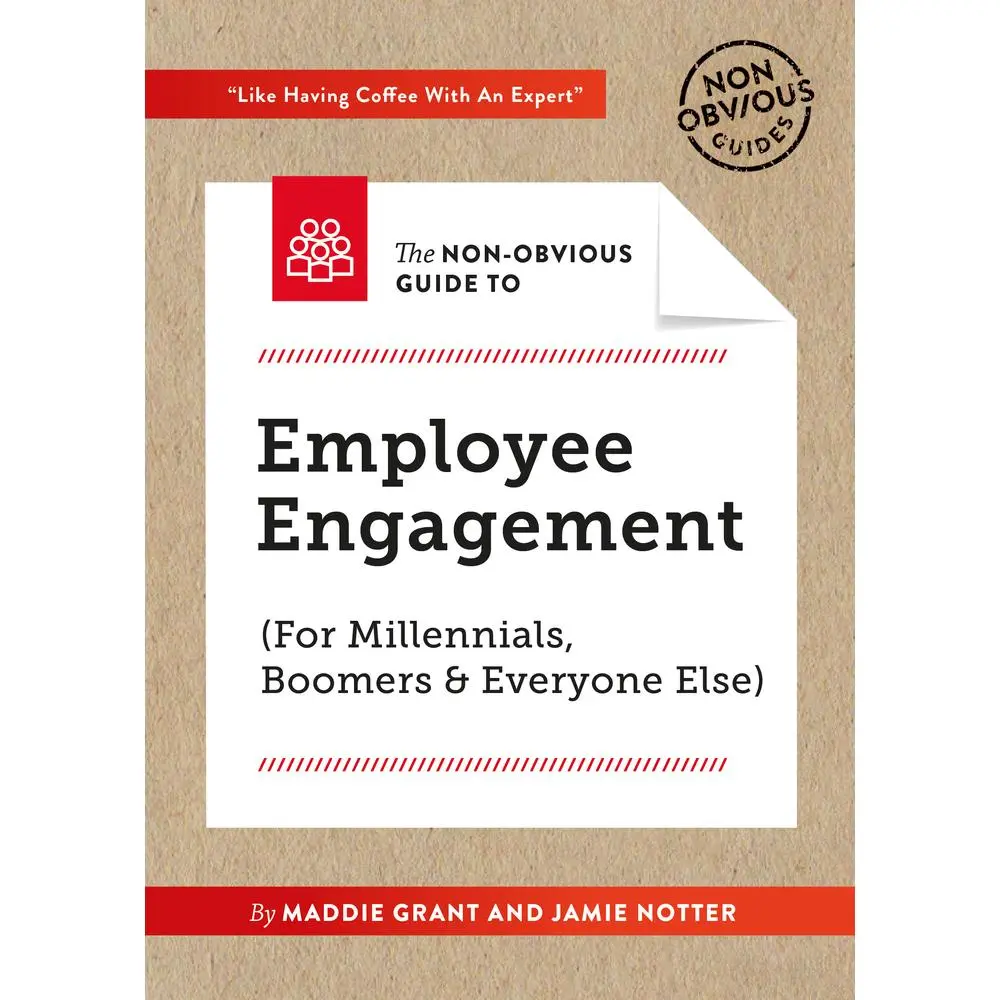 USED-The Non-Obvious Guide to Employee Engagement (for Millennials, Boomers and Everyone Else) by Grant, Maddie (Paperback)