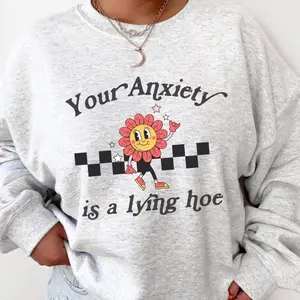 Anxiety Lying Sweatshirt, Anxiety Lying Shirt, Panic Shirt, Mental Health Shirt, Botanical Tshirt, Spring Shirt, Trendy Sweatshirt 45789 1769