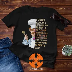 I Don't Always Herdy Dur Mur Flerpty Floopin Vintage T-Shirt, Vert Der Ferk Shirt, Swedish Chef Shirt, Gift Tee For You And Your Family JEF