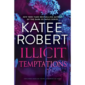 Illicit Temptations: The Make Me Series: Volume 1 by Katee Robert [Paperback Book]