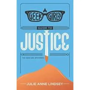 USED-A Geek Girl's Guide to Justice (The Geek Girl Mysteries, 3) by Julie Anne Lindsey (Unknown)