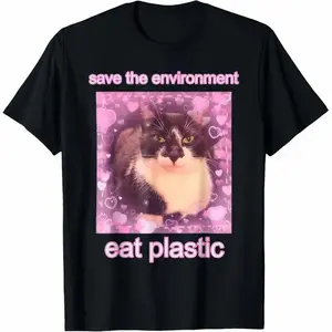 100% Cotton T Shirt Save The Environment Eat Plastic Funny Cute Cat Meme graphic tee