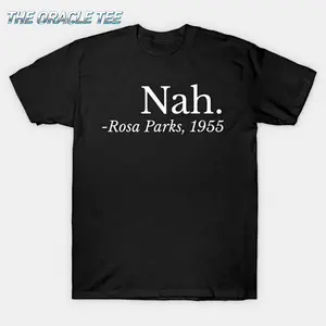 The Oracle Tee - Nah Rosa Parks 1955 Black History Cotton TShirt for Women Civil Rights Activist Fashion Comfortable Everyday Wear