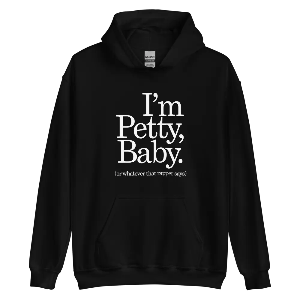 I'm Petty Baby Unisex Hoodie (BLK)