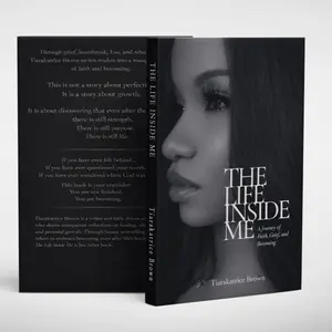 The Life Inside Me - A Journey of Faith, Grief, and Becoming by Tiarakatrice Brown