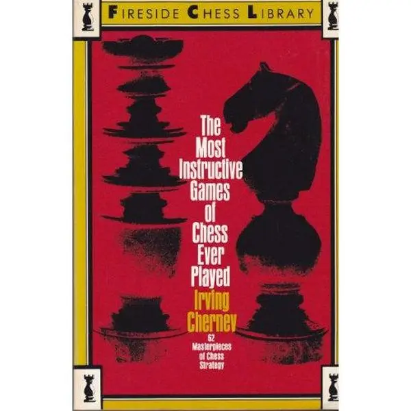 USED-The Most Instructive Games of Chess Ever Played: 62 Masterpieces of Modern Chess Strategy by Irving Chernev (Paperback)