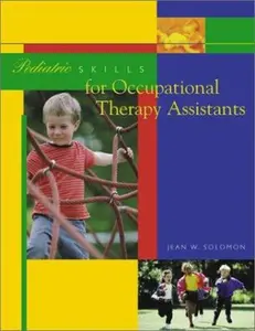 USED-Pediatric Skills for Occupational Therapy Assistants by Jean W. Solomon MHS  OTR/L  FAOTA (Paperback)
