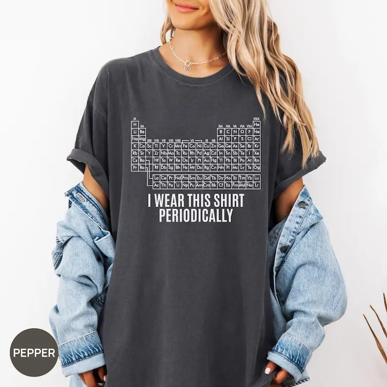 Comfort Colors Dr Grace's Periodic Table T Shirt, Project Hail Mary Tshirt, Jazz Hands, I Wear This T-Shirt Periodically, Amaze Amaze Amaze Graphic Tee