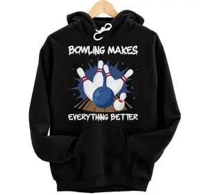 Bowling - Bowling Makes Everything Better - Bowling Alley Hoodie, Sweatshirt, T-Shirt