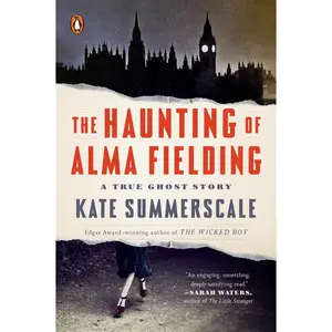 USED-The Haunting of Alma Fielding: A True Ghost Story by Summerscale, Kate (Paperback)