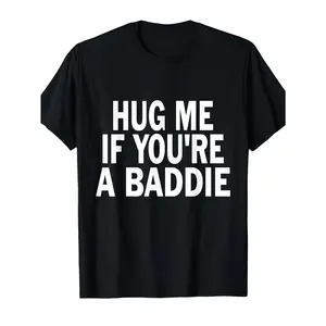 I Need A Hug Me If You're A Baddie Funny Gag Men Women Tee Suitable As A Holiday Gift for Friends and Family Round Neck Single Sided Printed T-shirt for All Seasons S-XXXL Machine WasMen'S Trendy Casual Black Printed T-Shirt Fashion Must-Have Short