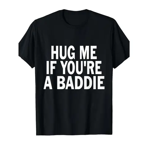 I Need A Hug Me If You're A Baddie Funny Gag Men Women Tee Suitable As A Holiday Gift for Friends and Family Round Neck Single Sided Printed T-shirt for All Seasons S-XXXL Machine WasMen'S Trendy Casual Black Printed T-Shirt Fashion Must-Have Short
