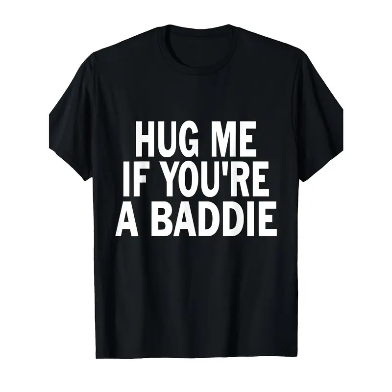 I Need A Hug Me If You're A Baddie Funny Gag Men Women Tee Suitable As A Holiday Gift for Friends and Family Round Neck Single Sided Printed T-shirt for All Seasons S-XXXL Machine WasMen'S Trendy Casual Black Printed T-Shirt Fashion Must-Have Short