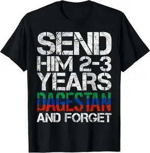 100% Cotton Send him 2-3 Years to Dagestan and Forget MMA Wrestling Meme T-Shirt