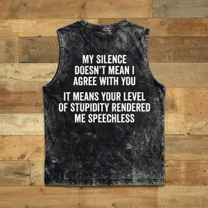 My Silence Doesn't mean I Agree with you Wash T-shirt Tank Top