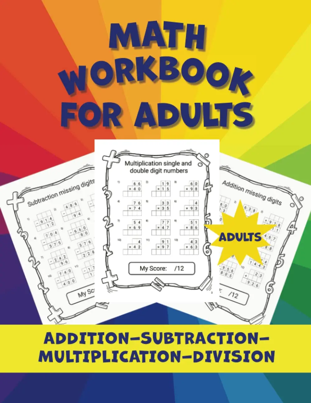 Math Workbook for Adults: Refresher Addition, Subtraction, Multiplication andDivision Worksheets
