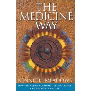 USED-The Medicine Way: How to Live the Teachings of the Native American Medicine Wheel by Kenneth Meadows (Hardcover)