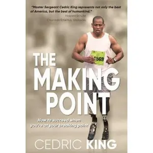 USED-The Making Point: How to succeed when you're at your breaking point by King, Cedric (Paperback)
