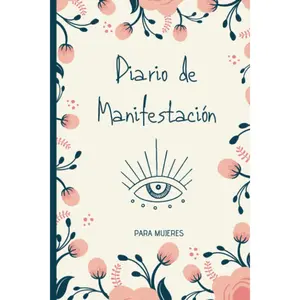 Diario de Manifestación para Mujeres: Técnicas y Herramientas para la Ley de la Atracción | Diario de ejercicios y el libro de trabajo para manifestar lo que quieres (Spanish Edition)