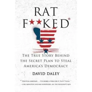 USED-Ratf**ked: The True Story Behind the Secret Plan to Steal America's Democracy by Daley, David (Hardcover)
