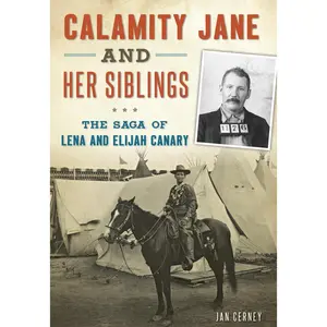 USED-Calamity Jane and Her Siblings: The Saga of Lena and Elijah Canary by Cerney, Janice (Paperback)