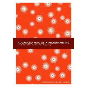 USED-Advanced Mac OS X Programming (2nd Edition of Core Mac OS X & Unix Programming) by Mark Dalrymple (Paperback)