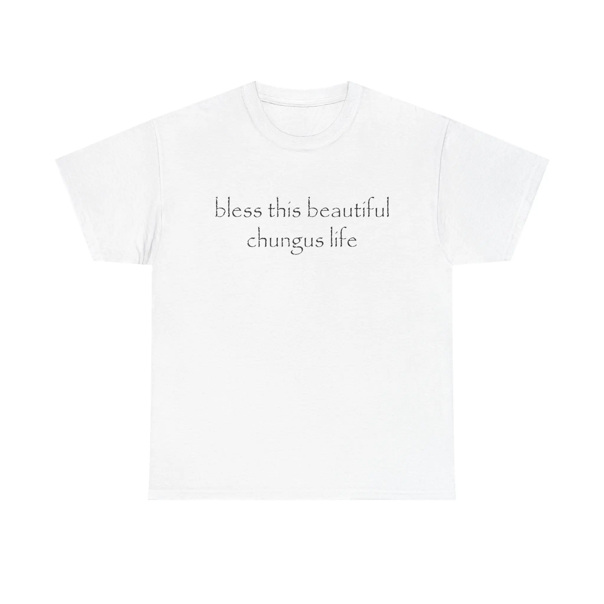 bless this beautiful chungus life Tee | Funny Text Unisex Cotton Shirt
