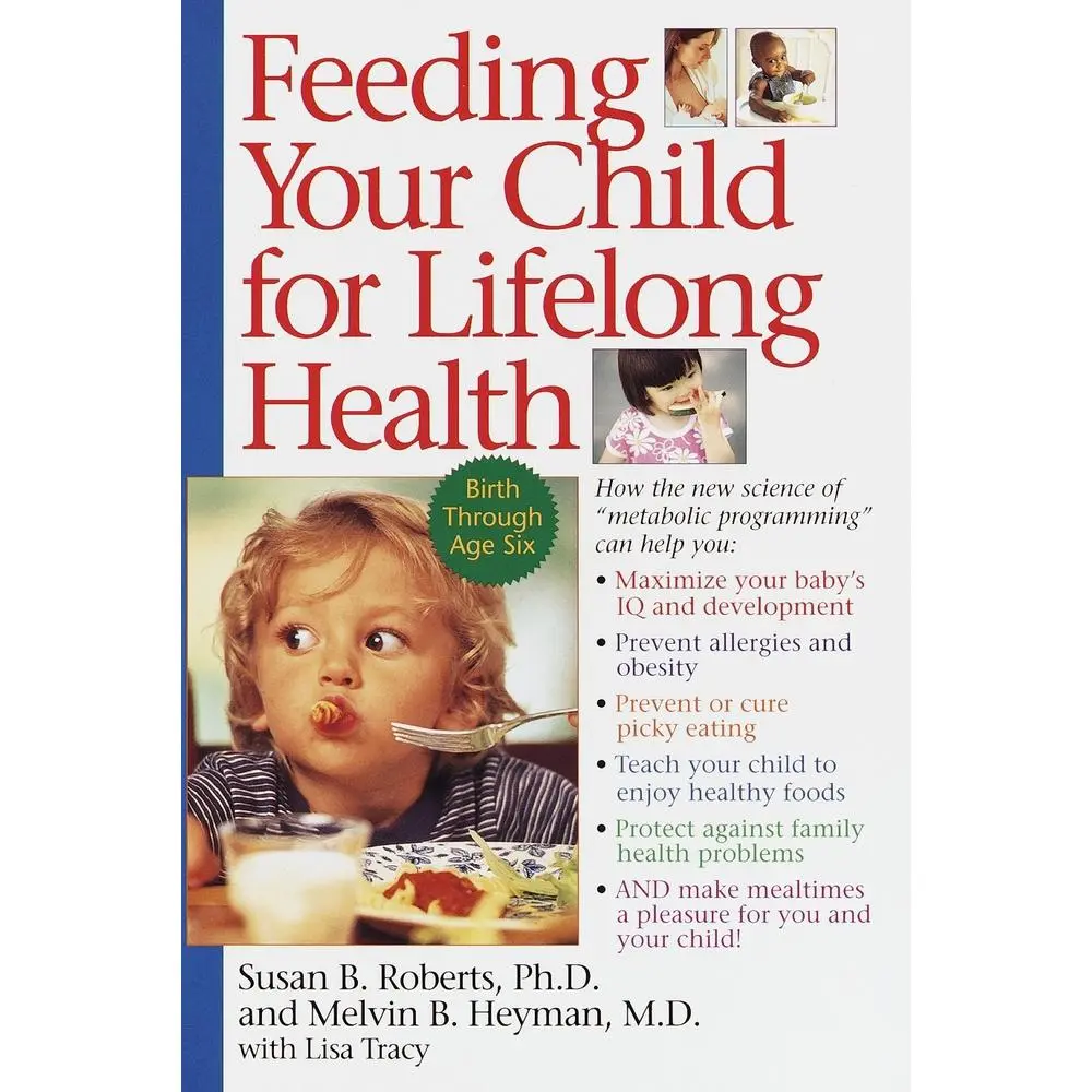 USED-Feeding Your Child for Lifelong Health: Birth Through Age Six by Roberts, Susan (Paperback)