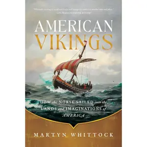 USED-American Vikings: How the Norse Sailed Into the Lands and Imaginations of America by Whittock, Martyn (Hardcover)